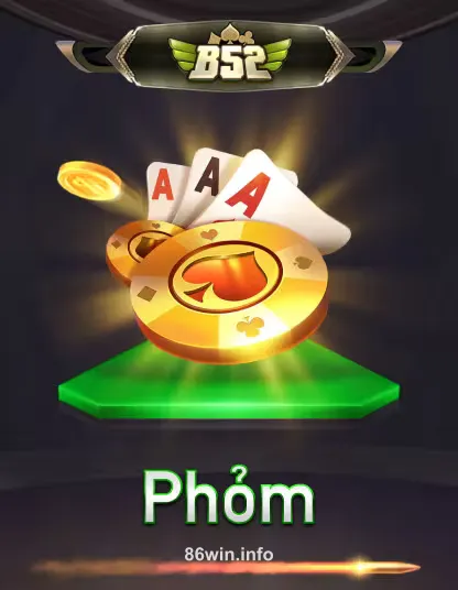 B52 Phom - Game bài chiến thuật tại 86win
